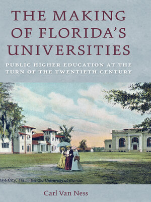 cover image of The Making of Florida's Universities